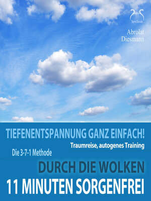 cover image of 11 Minuten Sorgenfrei--Tiefenentspannung ganz einfach! Durch die Wolken--Traumreise, Autogenes Training--mit der 3-7-1 Methode und Entspannungsmusik in 432 Hz